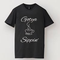 Gotya Sippin’ Tee